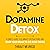 Dopamine Detox: A Short Guide to Remove Distractions and Get Your Brain to Do Hard Things (Productivity Series, Book 1)