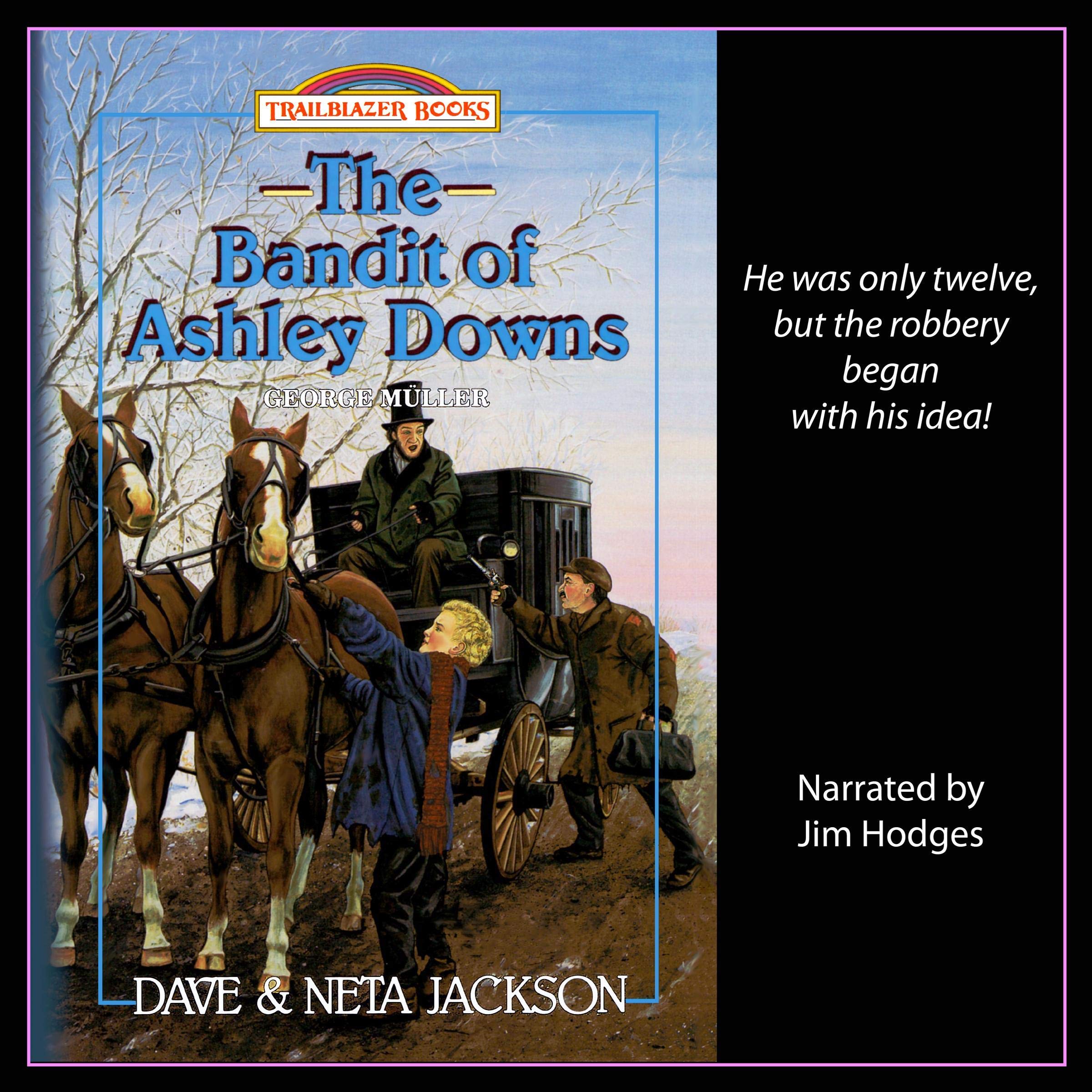 The Bandit of Ashley Downs: Introducing George Müller: Trailblazer Books, Volume 7