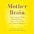 Mother Brain: Separating Myth from Biology—the Science of the Parental Brain