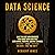 Data Science: What the Best Data Scientists Know About Data Analytics, Data Mining, Statistics, Machine Learning, and Big Data - That You Don't