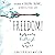 Freedom: The Gutsy Pursuit of Breakthrough and the Life Beyond It