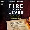 Fire on the Levee...