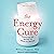 The Energy Cure: Unraveling the Mystery of Hands-On Healing