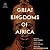 Great Kingdoms of Africa