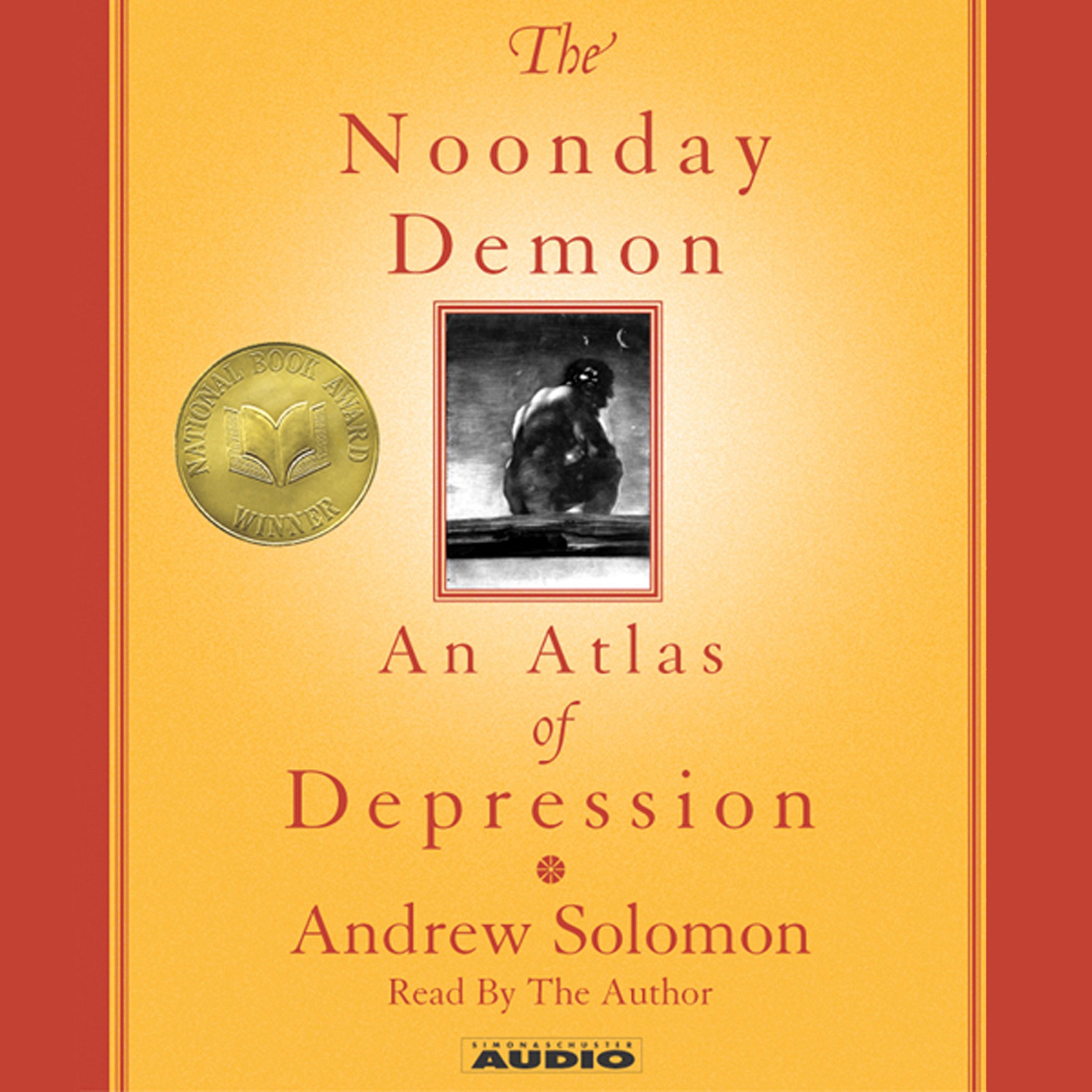 The Noonday Demon: An Atlas Of Depression