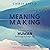 Meaning Making: Learning to Be Human Halfway Through Life