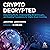 Crypto Decrypted: Debunking Myths, Understanding Breakthroughs, and Building Foundations for Digital Asset Investing