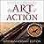 The Art of Action: How Leaders Close the Gaps Between Plans, Actions and Results