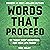 Words That Proceed: 97 "Right Now" Devotions for Your Life Today