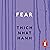 Fear: Essential Wisdom for Getting Through the Storm