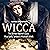 Wicca: The Ultimate Beginner's Guide: Wicca Spells, Symbols, & Witchcraft Beliefs - Extended 2nd Edition (Symbols, Herbal Magic, Wicca)