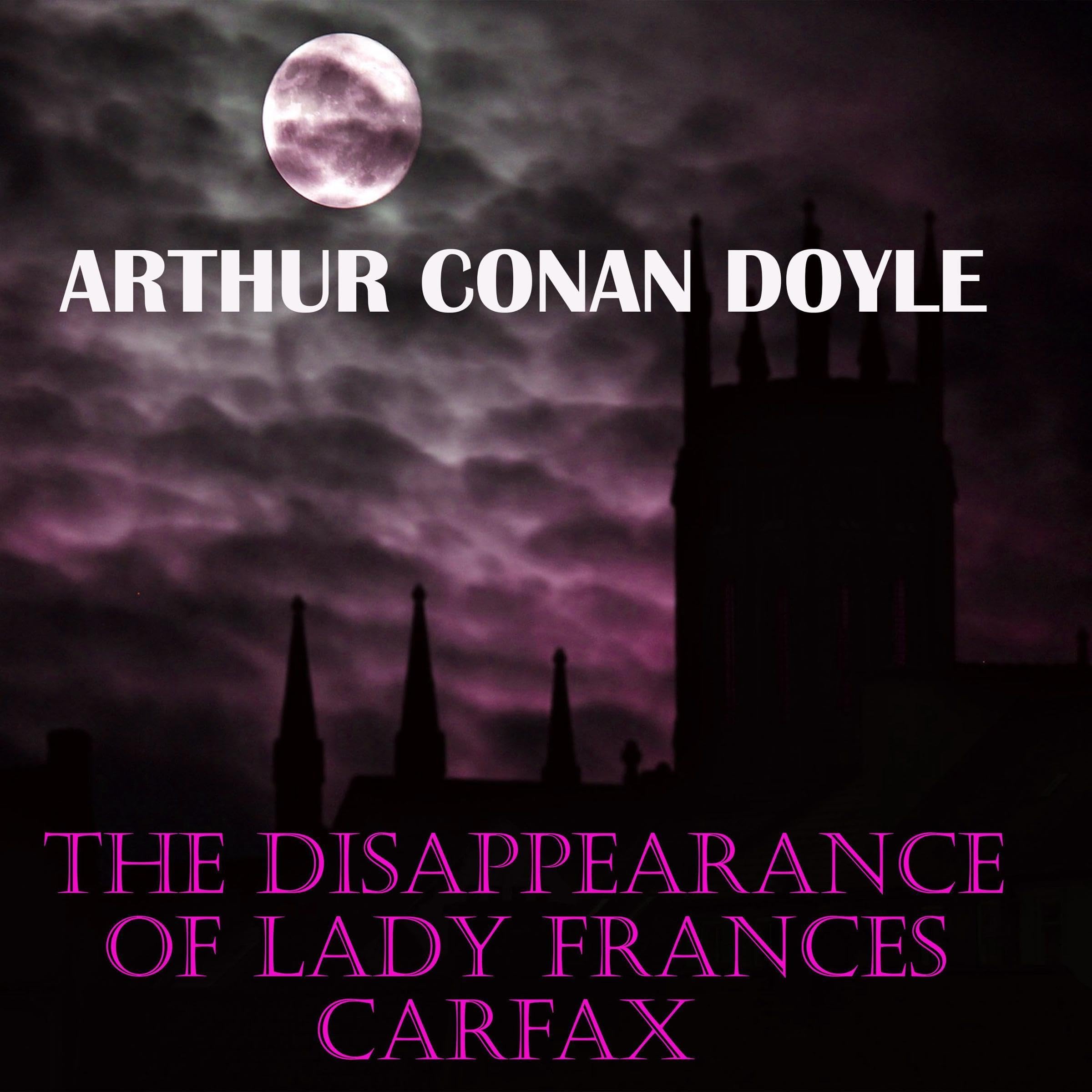 The Disappearance of Lady Frances Carfax: Sherlock Holmes