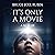It's Only a Movie