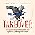 Takeover: How a Conservativ...