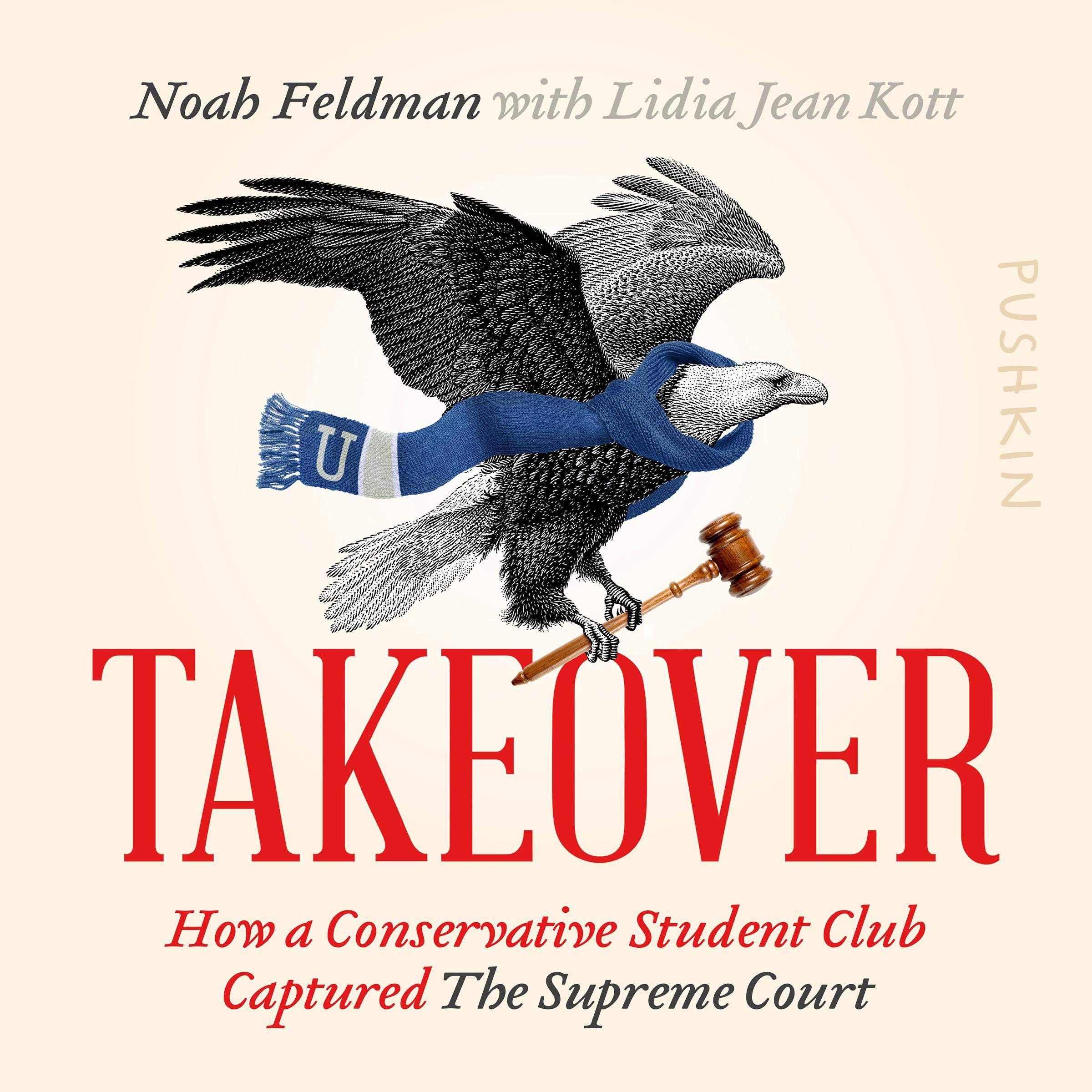 Takeover: How a Conservative Student Club Captured the Supreme Court (Audible Audio)