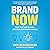 Brand Now: How to Stand Out in a Crowded, Distracted World