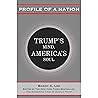 Profile of a Nation: Trump’s Mind, America’s Soul