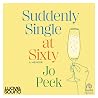 Suddenly Single at Sixty by Jo Peck