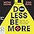 Do Less Be More: How to Slow Down and Make Space for What Really Matters