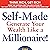 Self-Made: Generate Your Wealth Like a Millionaire!