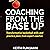Coaching from the Base Up: Transformative Basketball Drills and Practice Plans from Expert Coaches