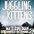 Juggling Kittens