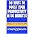 50 Ways to Boost Your Productivity in 50 Minutes: Learn How to Manage Your Time, Get Things Done and Sharpen Your Focus