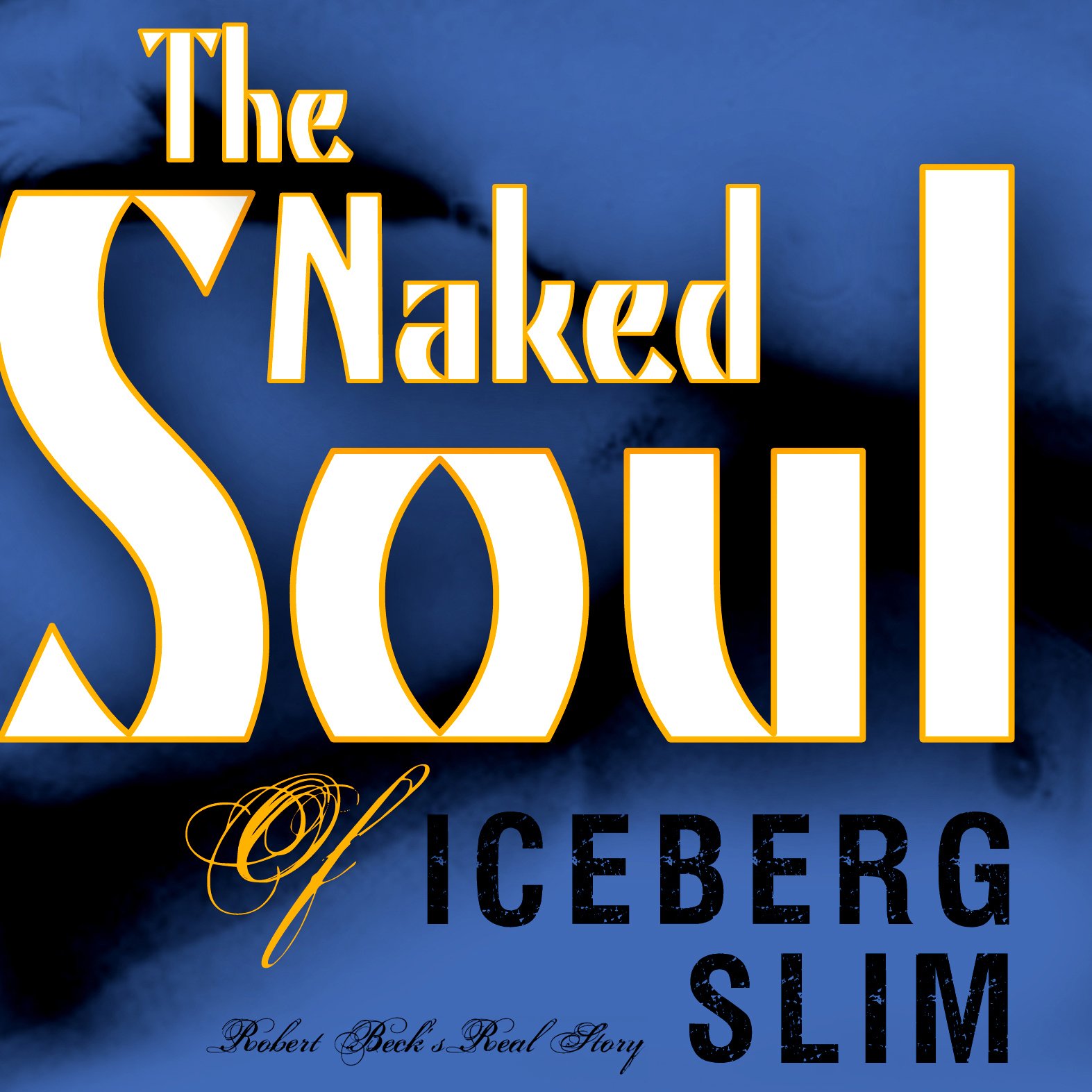 The Naked Soul of Iceberg Slim