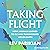 Taking Flight: The Evolutionary Story of Life on the Wing