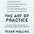 The Art of Practice: Accelerate Your Learning, Quickly Build Expertise, and Perform Like a Pro (Learning How to Learn, Book 25)