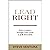 Lead Right: Every Leaders Straight Talk Guide To Job Success