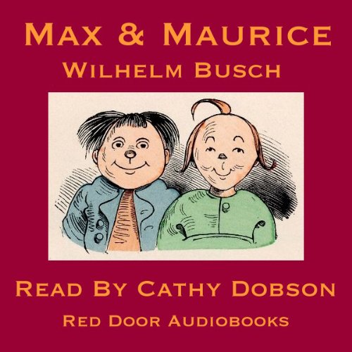 Max And Maurice: A Juvenile History in Seven Tricks