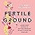 Fertile Ground: A Mind-Body Approach to Getting Pregnant Without It Taking Over Your Life