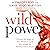 Wild Power: Discover the Magic of Your Menstrual Cycle and Awaken the Feminine Path to Power
