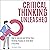 Critical Thinking Unleashed: How to Improve and Refine Your Thinking Process to Think More Effectively