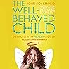 The Well-Behaved Child by John Rosemond