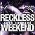Reckless Weekend: Reckless Beat