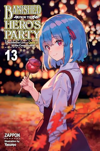 Banished from the Hero's Party, I Decided to Live a Quiet Life in the Countryside (Light Novel), Vol. 13