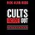 Cults Inside Out: How People Get In and Can Get Out