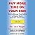 Put More Time on Your Side: How to Manage Your Life in a Digital World (Second Edition, Revised and Updated)