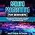 Arduino Programming for Beginners: How to Learn and Understand Arduino Hardware and Software as Well as the Fundamental Electronic Concepts with This Beginner’s Guide. Getting Started Arduino Sketches