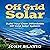 Off Grid Solar: Build Your Own Affordable Off Grid Solar System