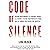Code of Silence: Sexual Misconduct by Federal Judges, the Secret System That Protects Them, and the Women Who Blew the Whistle