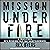 Mission Under Fire