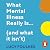 What Mental Illness Really Is… (And What It Isn’t)