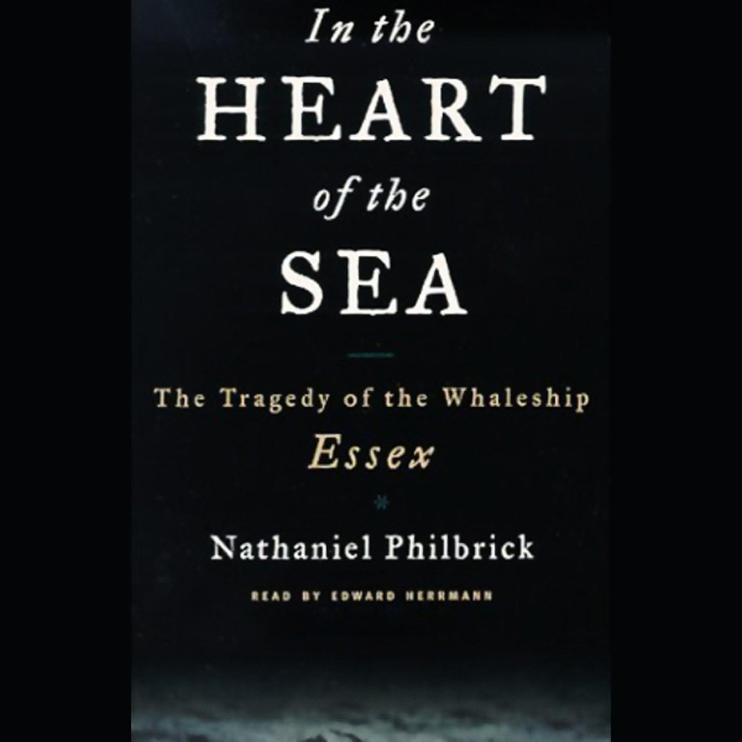In the Heart of the Sea: The Tragedy of the Whaleship Essex