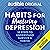 Habits for Mastering Depression: 10 Steps to Understanding, Surviving and Thriving