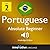 Learn Portuguese - Level 2: Absolute Beginner Portuguese, Volume 2: Lessons 1-25: Absolute Beginner Portuguese #2