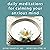 Daily Meditations for Calming Your Anxious Mind