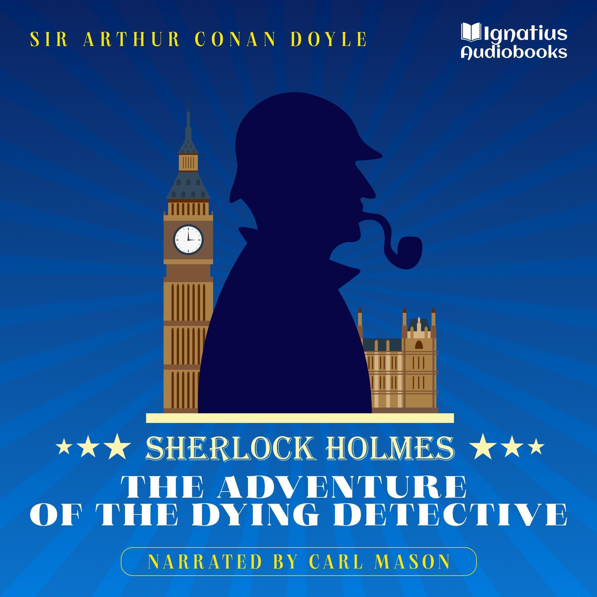 The Adventure of the Dying Detective: Sherlock Holmes